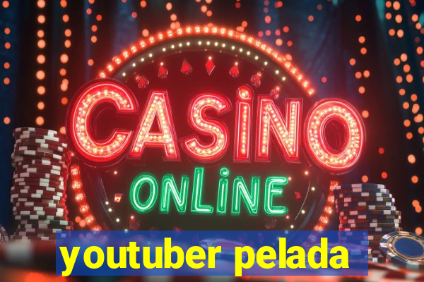 youtuber pelada